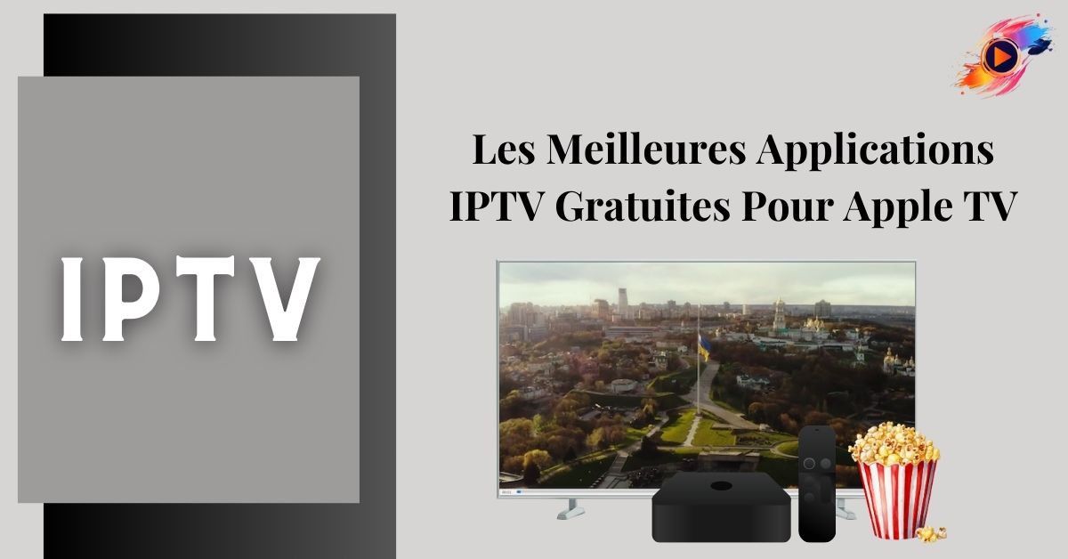 Les Meilleurs Applications IPTV Gratuites Apple TV