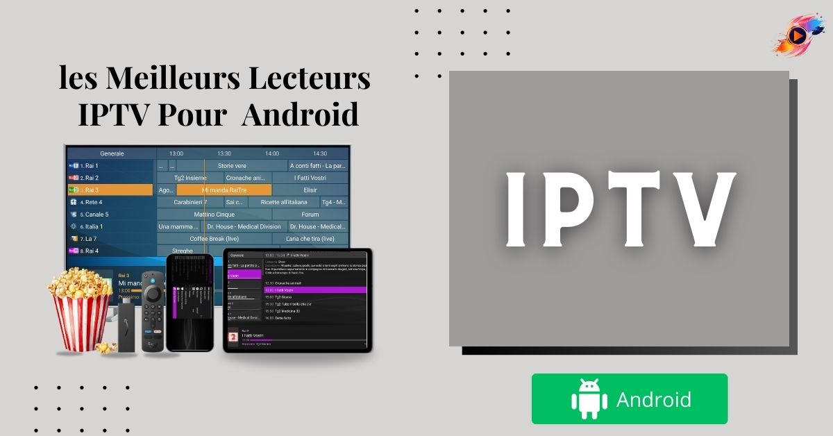 les Meilleurs Lecteurs IPTV Pour Android