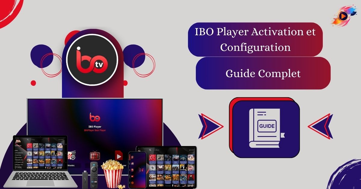 IBO Player Activation et Configuration Guide Complet
